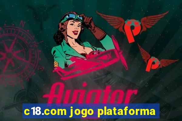 c18.com jogo plataforma